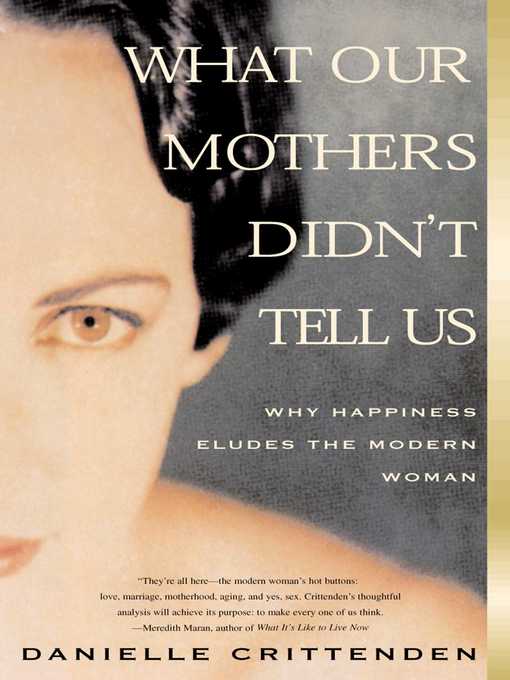 Title details for What Our Mothers Didn't Tell Us by Danielle Crittenden - Available